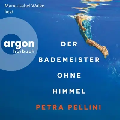 Petra Pellini: Der Bademeister ohne Himmel (AudiobookFormat, German language, Argon Verlag)