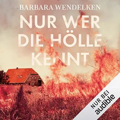 Barbara Wendelken: Nur wer die Hölle kennt (AudiobookFormat, German language, Audible Studios)