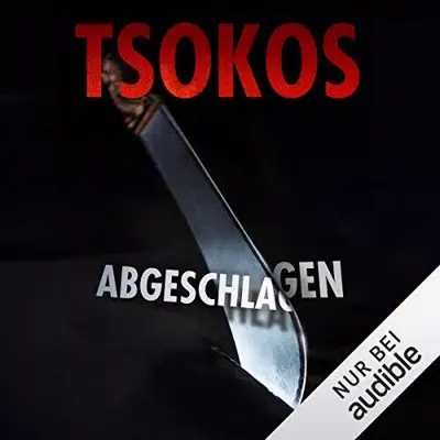 Michael Tsokos: Abgeschlagen (AudiobookFormat, German language, Audible Studios)