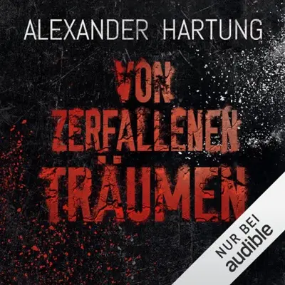 Alexander Hartung: Von zerfallenen Träumen (AudiobookFormat, German language, Amazon EU S.à r.l.)