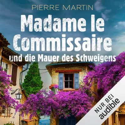 Pierre Martin: Madame le Commissaire und die Mauer des Schweigens (AudiobookFormat, German language, Audible Studios)