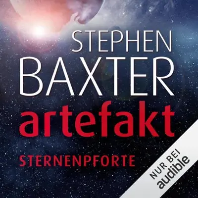 Stephen Baxter, Peter Robert - Übersetzer: Artefakt - Sternenpforte (AudiobookFormat, German language, Audible Studios)