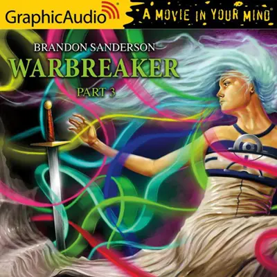 Brandon Sanderson: Warbreaker (3 of 3) [Dramatized Adaptation] (AudiobookFormat, english language, 2020, GraphicAudio)