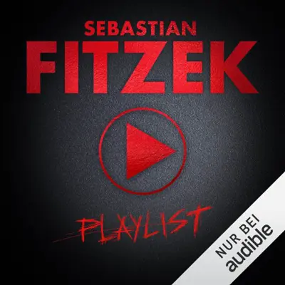Sebastian Fitzek: Playlist (AudiobookFormat, German language, Audible Studios)