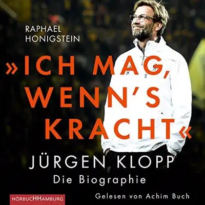 Raphael Honigstein, Hans Freundl - Übersetzer, Reiner Pfleiderer - Übersetzer, Hans-Peter Remmler - Übersetzer: "Ich mag, wenn's kracht" (AudiobookFormat, German language, HörbucHHamburg HHV GmbH)