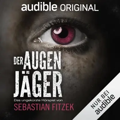 Johanna Steiner, Sebastian Fitzek: Der Augenjäger. Ein Audible Original Hörspiel (AudiobookFormat, German language, Audible Originals)