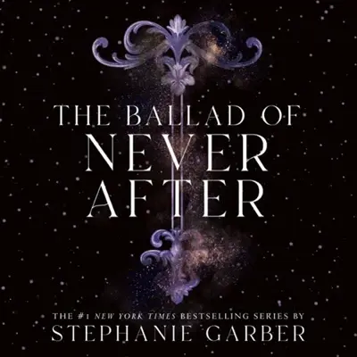 Stephanie Garber: The Ballad of Never After (AudiobookFormat, Hodderscape)