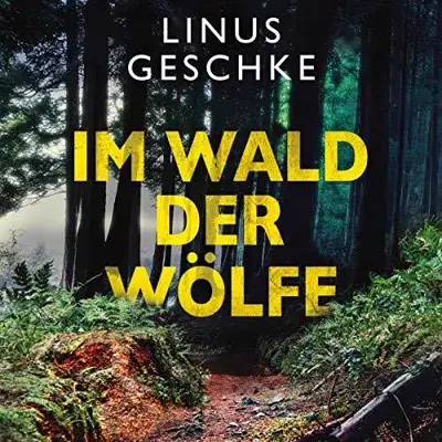 Linus Geschke: Im Wald der Wölfe (AudiobookFormat, German language, HörbucHHamburg HHV GmbH)