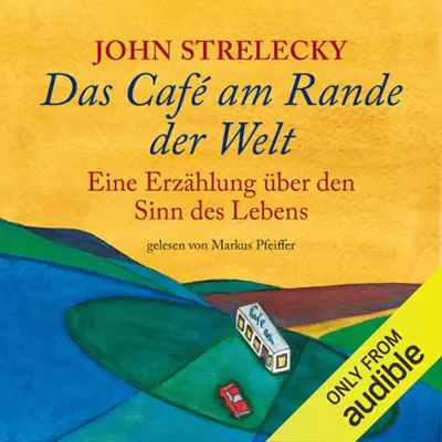 John Strelecky: Das Café am Rande der Welt (AudiobookFormat, German language, Aspen Light Publishing)