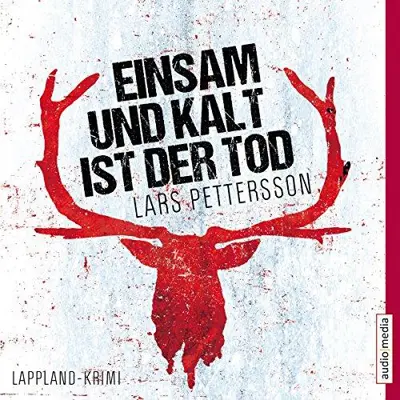 Lars Pettersson: Einsam und kalt ist der Tod - Lappland-Krimi (AudiobookFormat, german language, 2014, SAGA Egmont)