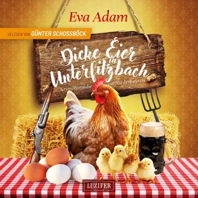 Eva Adam: DICKE EIER IN UNTERFILZBACH (AudiobookFormat, German language, Luzifer-Verlag)