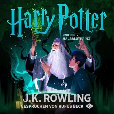 J.K. Rowling: Harry Potter und der Halbblutprinz - Gesprochen von Rufus Beck (AudiobookFormat, German language, Pottermore Publishing)