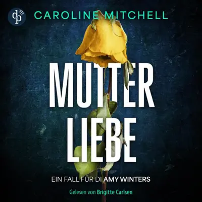 Caroline Mitchell: Ein Fall für DI Amy Winters 01 - Mutterliebe - Wenn das Böse zur Familie gehört - Ein Fall für DI Amy Winters - Band 1 (AudiobookFormat, german language, 2025, dp audiobooks)