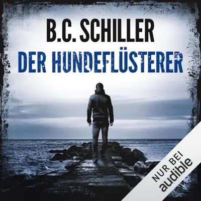 B. C. Schiller: Der Hundeflüsterer (AudiobookFormat, German language, Amazon EU S.à r.l.)