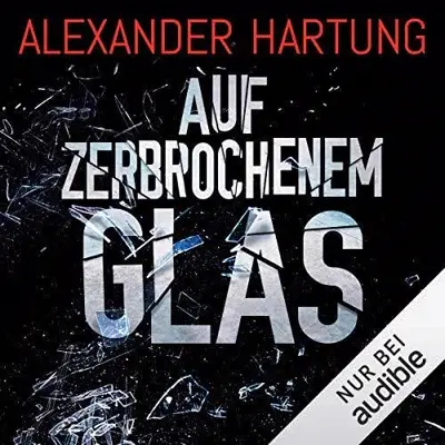 Alexander Hartung: Auf zerbrochenem Glas (AudiobookFormat, German language, Amazon EU S.à r.l.)