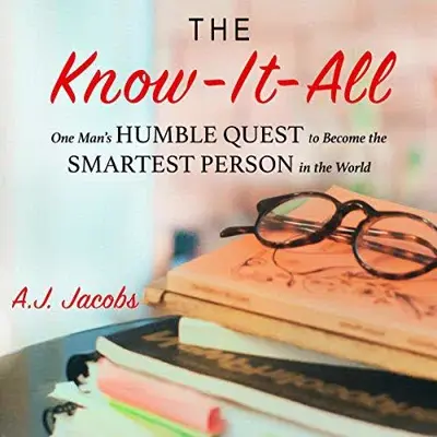 A. J. Jacobs: The Know-It-All (AudiobookFormat, HighBridge, a division of Recorded Books)