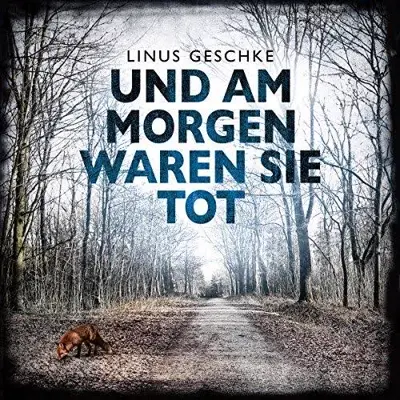 Linus Geschke: Und am Morgen waren sie tot (AudiobookFormat, German language, HörbucHHamburg HHV GmbH)