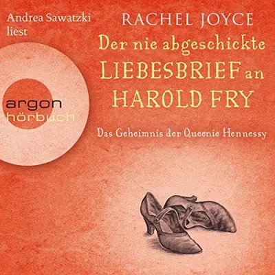 Rachel Joyce: Der nie abgeschickte Liebesbrief an Harold Fry (AudiobookFormat, German language, Argon Verlag)