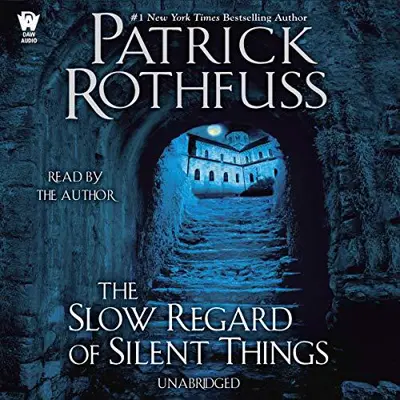 Patrick Rothfuss: The Slow Regard of Silent Things: Kingkiller Chronicle, Book 2.5 (AudiobookFormat, 2014, DAW)