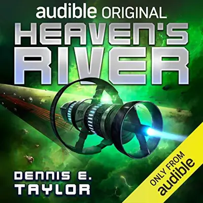 Dennis E. Taylor: Heaven's River: Bobiverse, Book 4 (AudiobookFormat, 2020, Audible Originals)
