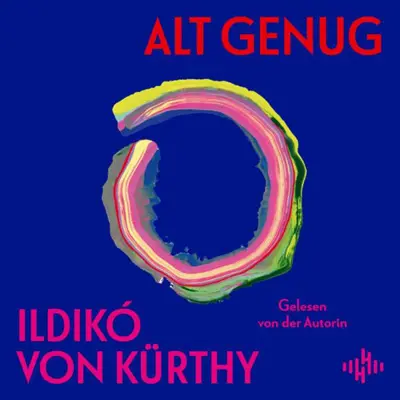 Ildikó von Kürthy: Alt genug - Ein ehrliches und warmherziges Hörbuch über das Älterwerden – voller Erkenntnisse und Lebensklugheit (AudiobookFormat, german language, 2026, Hörbuch Hamburg)