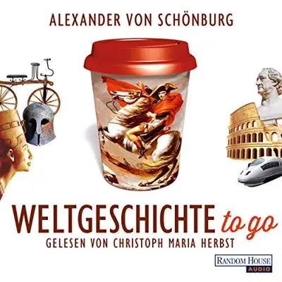 Alexander von Schönburg: Weltgeschichte to go (AudiobookFormat, German language, Random House Audio)