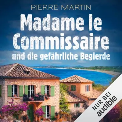 Pierre Martin: Madame le Commissaire und die gefährliche Begierde (AudiobookFormat, German language, Audible Studios)