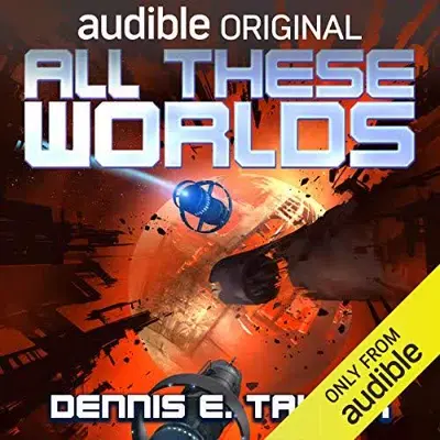 Dennis E. Taylor: All These Worlds (AudiobookFormat, Audible Originals)
