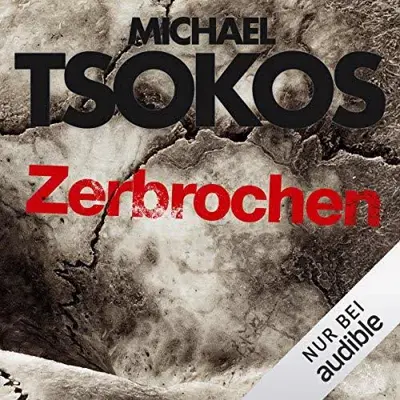 Andreas Gößling, Michael Tsokos: Zerbrochen (AudiobookFormat, German language, Audible Studios)