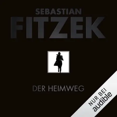Sebastian Fitzek: Der Heimweg (AudiobookFormat, German language, Audible Studios)