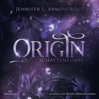 Anja Malich - Übersetzer, Jennifer L. Armentrout: Origin - Schattenfunke (AudiobookFormat, German language, Silberfisch)