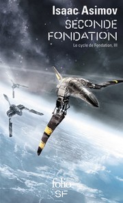 Isaac Asimov: Le cycle de Fondation, Tome 3: Seconde Fondation (Paperback, French language, 2009, Folio)