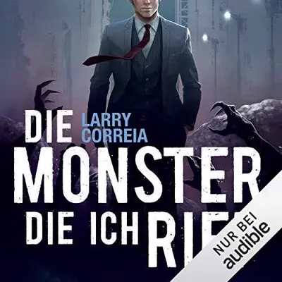 Larry Correia: Die Monster, die ich rief (AudiobookFormat, German language, Audible Studios)