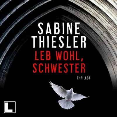 Sabine Thiesler: Leb wohl, Schwester (AudiobookFormat, German language, LAUSCH medien)