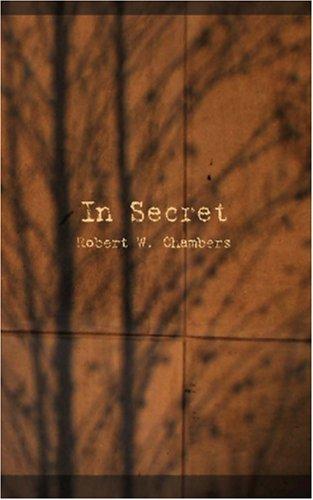 Robert W. Chambers: In Secret (Book, 1919)