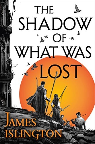 James Islington: The Shadow of What Was Lost (The Licanius Trilogy Book 1) (Book, 2014)