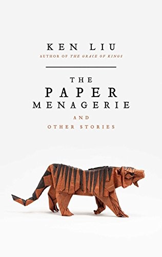 Ken Liu: The Paper Menagerie and Other Stories (Book, 2001)